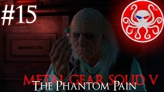 MGS V: The Phantom Pain #15 ► Эммет Браун доигрался