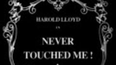 Harold Lloyd - Never Touched Me (Никогда меня не трогай!)