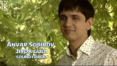 Anvar Sobirov - Jiyda guli | Анвар Собиров - Жийда гули (sou...