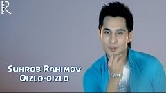 Suhrob Rahimov - Qizlo-qizlo | Сухроб Рахимов - Кизло-кизло