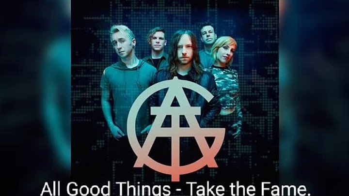 All Good Things - Take the Fame.(video нет)