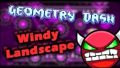 Geometry Dash - Windy Landscape 100% (HARD DEMON)