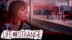 Life is Strange. Episode 2 (полная запись)