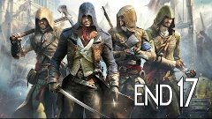 Assassin&#39;s Creed: Unity - Ending Walkthrough Part 17 Gamepla...