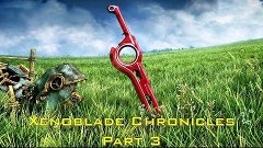 Xenoblade Chronicles Часть 3 Провидец