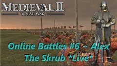 Medieval 2 Total War Online Battles #6 ~ Alex The Skrub *Liv...