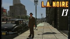 L.A.Noire - #13 Обнаженный труп.