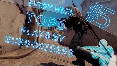 CS:GO - Top 5 Plays by subscribers #5
