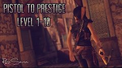 Pistol To Prestige [ Level 1-10 ]
