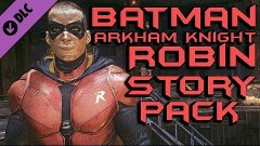 Прохождение ►Batman Arkham Knight► [DLC] Robin (Story Pack)