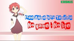 Free Anime Intro Template | No game - No life