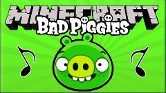 [Note block #55] ♫ Bad Piggies ♫ для Minecraft