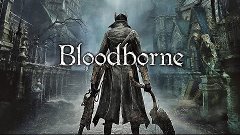 Bloodborne PlayWorks Part 0