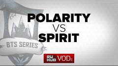 Polarity  vs  Team Spirit BTS EU # 3 Game 2