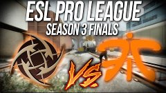 Fnatic vs NiP | Map 1 (Train) ESL Pro League Season 3 Finals...