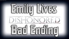 Dishonored — Bad Ending, Emily Lives (High Chaos) [RU]