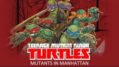 Teenage Mutant Ninja Turtles: Mutants in Manhattan #5. Slash...