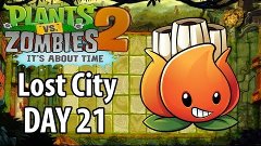 Plants vs Zombies 2: Lost City - Day 21