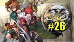 Ys Memories of Celceta {PS Vita} прохождение часть 26