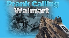 &quot;PRANK CALLING WALMART ON STREAM!!&quot; (BLACK OPS 4 ON NINTENDO...