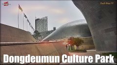 Dongdaumun Culture Park | South Korea TV