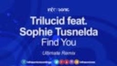 Trilucid feat. Sophie Tusnelda - Find You (Ultimate Remix) [...