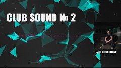 CLUB SOUND 2  -  by DJ JOHN ROYSE