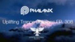 DJ Phalanx - Uplifting Trance Sessions EP.  308 (The Origina...