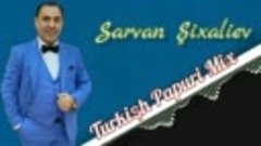 Tofiq Mirzeyev - Sarvan Sixaliyev - Turkişh Popuri Mix 2022