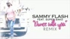 Sammy Flash feat. Super Sako - Dance With You  (REMIX)