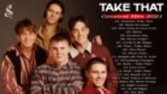 Take That Greatest Hits Full Album Take That Best Of Playlis...