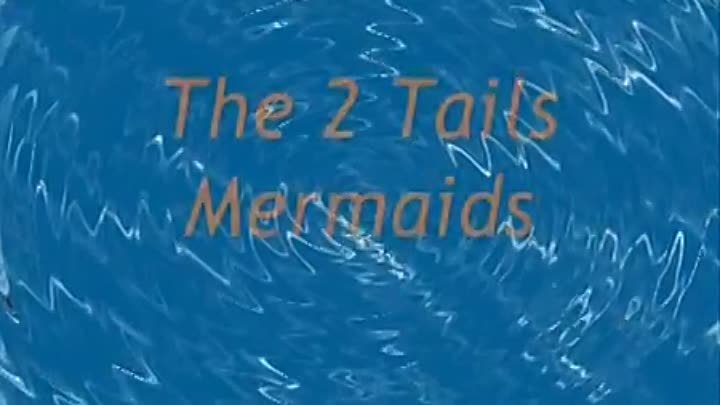 The 2 Tails Mermaids ~ Music Video