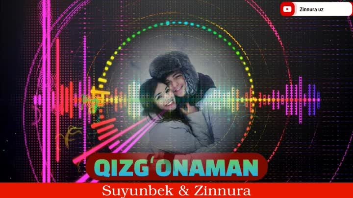 Suyunbek & Zinnura - Qizgʻonaman | Суюнбек & Зиннура - Қизғо ...