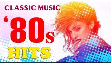 80s Music - 80's Classic Hits Nonstop Songs - Greatest Music hit ...