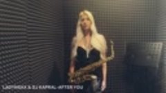 Класс! LADYNSAX (Анастасия Высоцкая) &amp; DJ KAPRAL-AFTER YOU-1...