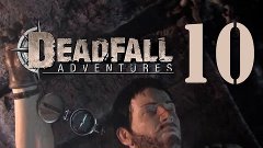 Deadfall Adventures. Прохождение Часть 10. Гробницы Майя