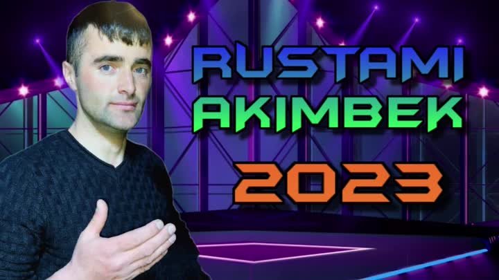 RUSTAMI-AKIMBEK***2023 VAY MARUMA