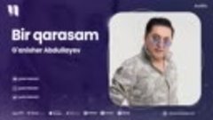 G&#39;anisher Abdullayev - Bir qarasam (audio 2023)