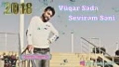 Vuqar Seda - Sevirem Seni 2018.mp4