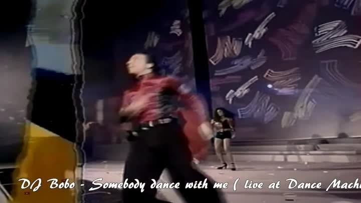 DJ Bobo - Somebody dance with me ( live at Dance Machine )