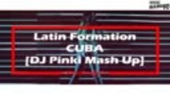 Latin Formation - CUBA (DJ Pinki Mash Up) [MUSIC VIDEO] (720...