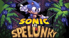 Sonic in Spelunky + Lava Reef + Hidden Palace in Spelunky