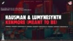Hausman _ Lumynesynth - Kenmore (Meant To Be) [Extended Mix]