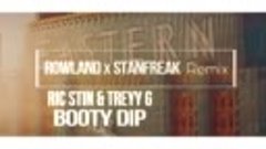 Ric Stin _u0026 Treyy G - Booty Dip (Rowland X Stanfreak Rem...