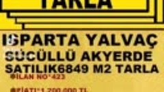 ISPARTA YALVAÇ SÜCÜLLÜ AKYERDE SATILIK 6849 M2 TARLA POLAT E...