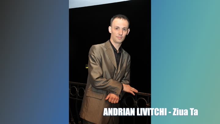 ANDRIAN LIVITCHI - Ziua Ta