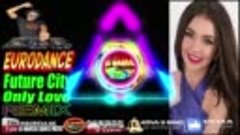 DJ MARCOS DANCE MUSIC -Eurodance--Future City--Only Love--20...