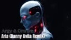 Argy &amp; Omnya - Aria (Danny Avila Techno Edit)