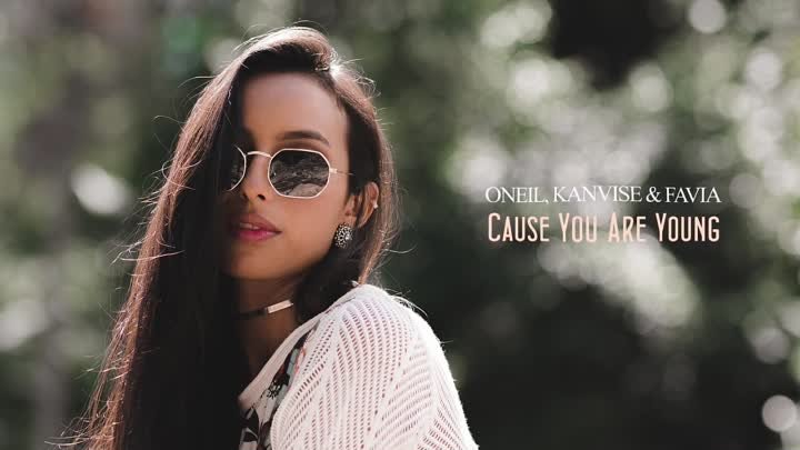 ONEIL, KANVISE & FAVIA - Cause You Are Young