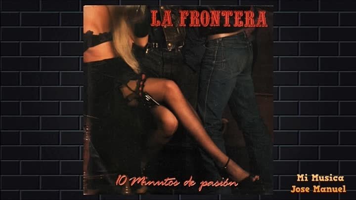 Diez Minutos De Pasion - La Frontera 1986